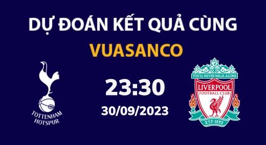 Soi kèo Tottenham vs Liverpool – 23h30 – 30/09 – Ngoại hạng Anh