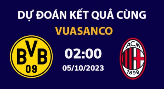 Soi kèo Dortmund vs AC Milan – 02h00 – 05/10 – Champions League