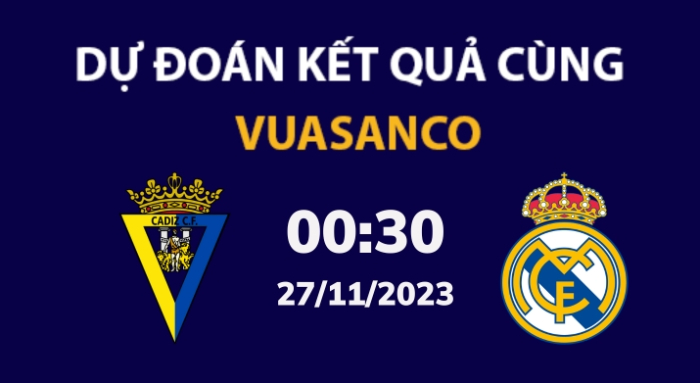 Soi kèo Cadiz vs Real Madrid – 00h30 – 27/11 – La Liga
