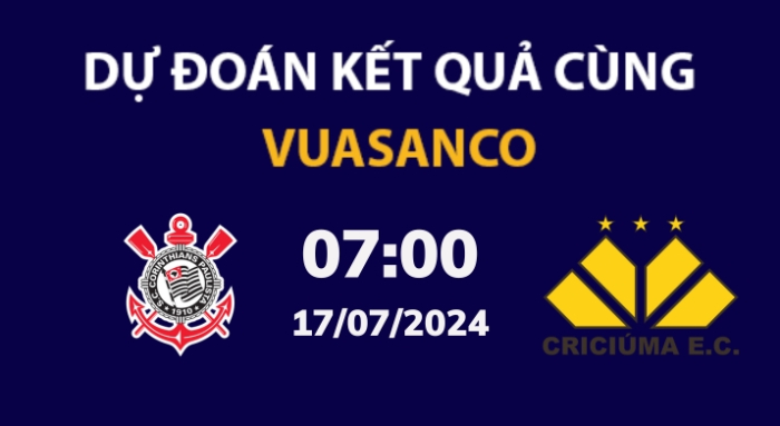Soi kèo Corinthians vs Criciuma – 07h00 – 17/07 – VĐQG Brazil