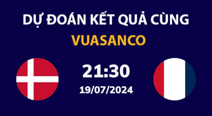 Soi kèo U19 Đan Mạch vs U19 Pháp – 21h30 – 19/07 – U19 Châu Âu