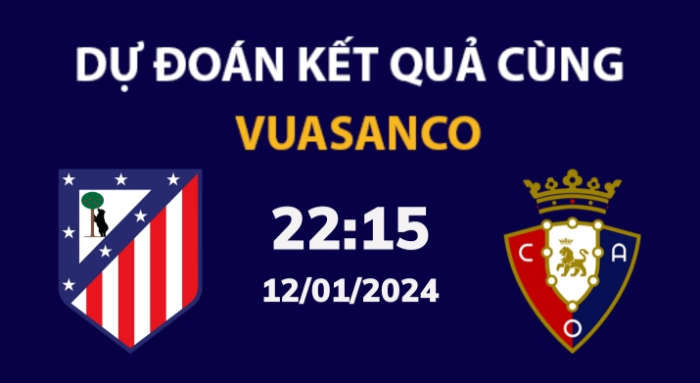 Soi kèo Atl Madrid vs Osasuna – 22h15 – 12/01 – La Liga