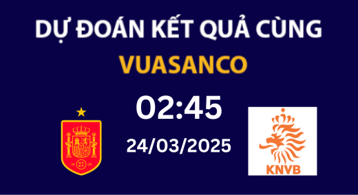Soi kèo Spain vs Netherlands – 02h45 – 24/03 – Nations League
