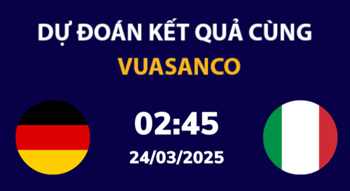 Soi kèo Đức vs Ý – 02h45 – 24/03 – Nations League