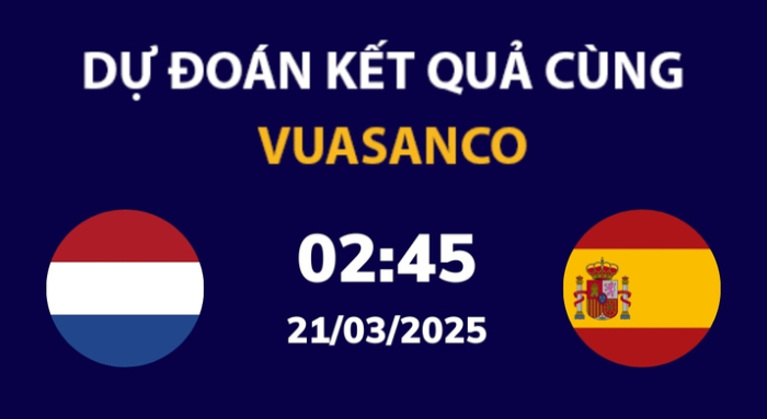 Soi kèo Hà Lan vs Tây Ban Nha – 02h45 – 21/03 – Nations League