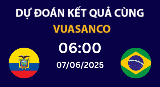 Soi kèo Ecuador vs Brazil – 06h00 – 07/05 – VLWC 2026
