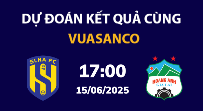 Soi kèo Sông Lam Nghệ An vs Hoàng Anh Gia Lai – 17h00 – 15/06 – V-League
