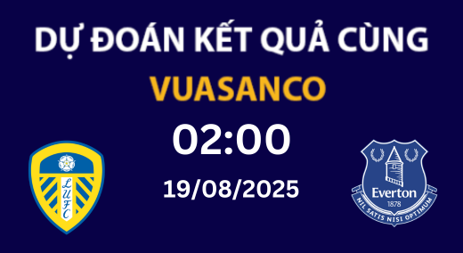 Soi kèo Leeds vs Everton – 02h00 – 19/08 – Premier League
