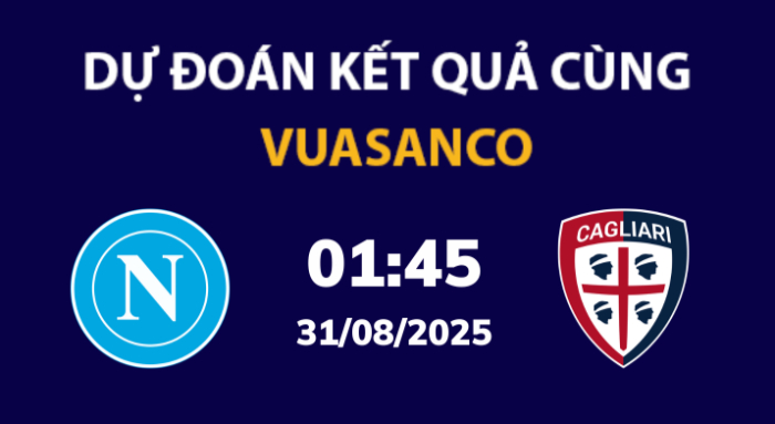 Soi kèo Napoli vs Cagliari – 01h45 – 31/08 – Serie A